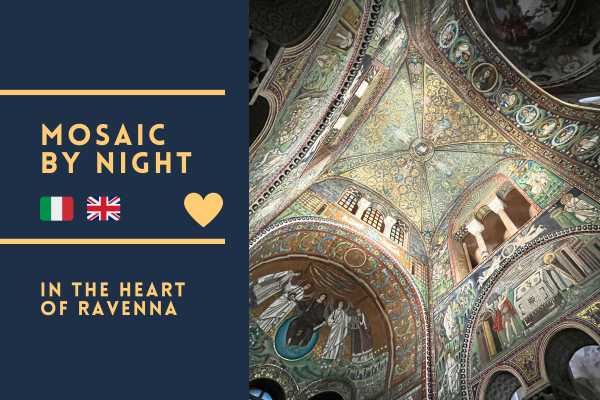Mosaico di Notte: I Mosaici di San Vitale e Galla Placidia