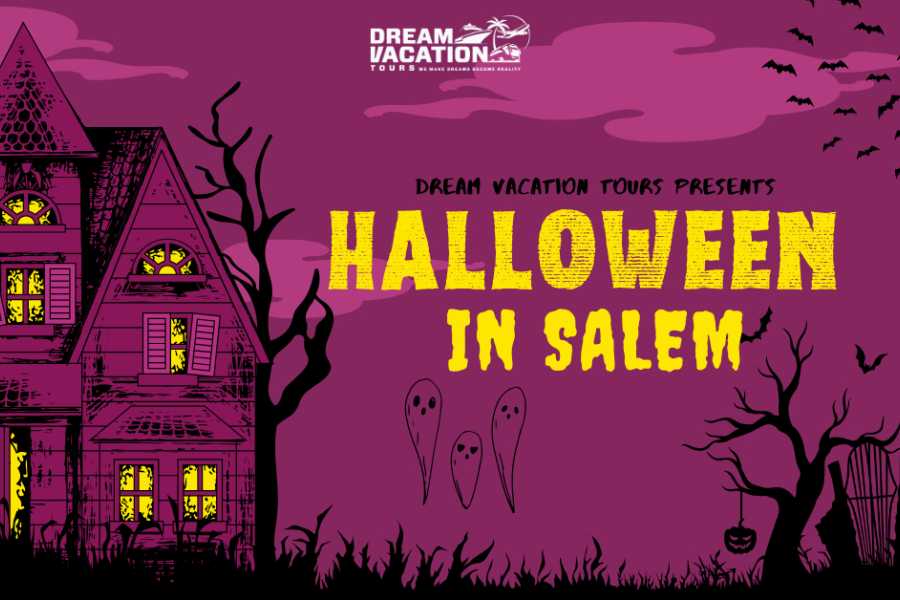 Dream Vacation Tours HALLOWEEN IN SALEM from NS,NB