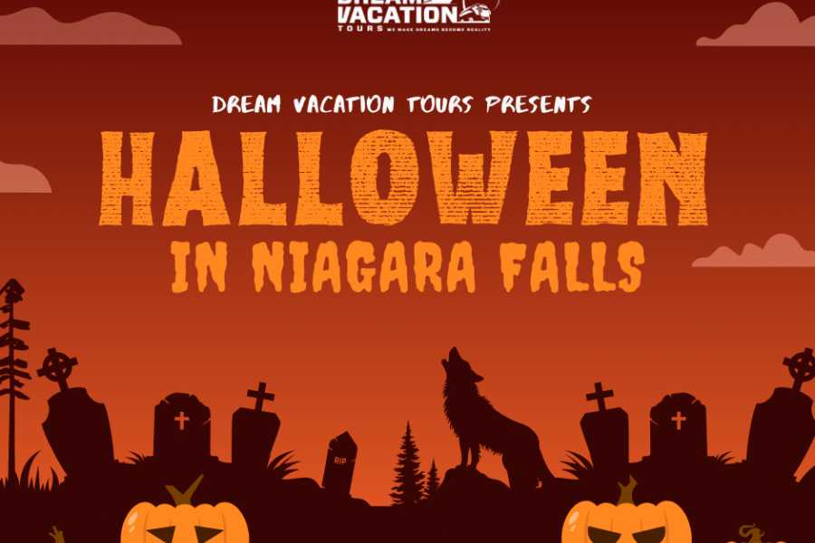 Dream Vacation Tours ***BOO AT THE FALLS - HALLOWEEN IN NIAGARA FALLS DREAM TOUR (FROM NS & NB)***